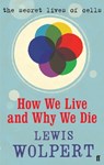 How We Live and Why We Die - Lewis Wolpert - 9780571250851