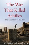 The War That Killed Achilles - Caroline Alexander - 9780571258338