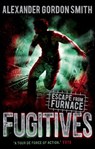 Escape from Furnace 4: Fugitives - Alexander Gordon Smith - 9780571259878