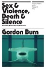 Sex & Violence, Death & Silence - Gordon Burn - 9780571265053