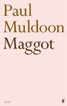 Maggot - Paul Muldoon - 9780571269266