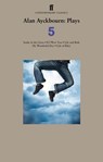 Alan Ayckbourn Plays 5 - Alan Ayckbourn - 9780571274635