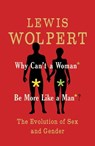 Why Can't a Woman Be More Like a Man? - Lewis Wolpert - 9780571279265