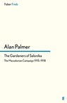 The Gardeners of Salonika - Alan Palmer - 9780571280933