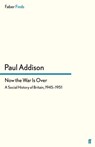 Now the War Is Over - Paul Addison - 9780571296309