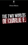 The Two Worlds of Charlie F. - Owen Sheers - 9780571297801
