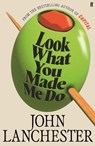Look What You Made Me Do - JOHN LANCHESTER - 9780571298679