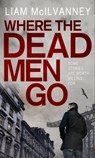 Where the Dead Men Go - Liam McIlvanney - 9780571299591