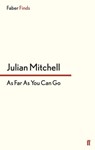 As Far as You Can Go - Julian Mitchell - 9780571304158