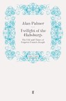 Twilight of the Habsburgs - Alan Palmer - 9780571305858