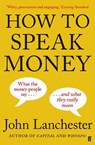 How to Speak Money - John Lanchester - 9780571309849