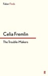 The Trouble-Makers - Celia Fremlin - 9780571312979