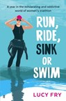 Run, Ride, Sink or Swim - Lucy Fry - 9780571313143