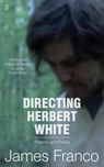 Directing Herbert White - James Franco - 9780571314386