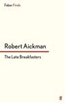 The Late Breakfasters - Robert Aickman - 9780571316854