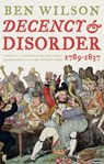 Decency and Disorder - Ben Wilson - 9780571317202