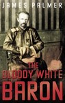The Bloody White Baron - James Palmer - 9780571321476