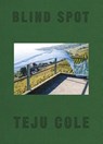 Blind Spot - Teju Cole - 9780571335015