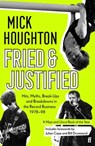Fried & Justified - Mick Houghton - 9780571336845