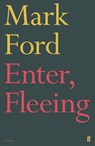 Enter, Fleeing - Mark Ford - 9780571340002