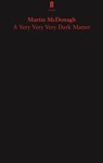 A Very Very Very Dark Matter - Martin McDonagh - 9780571346929