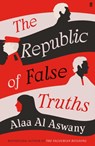 The Republic of False Truths - Alaa Al Aswany - 9780571347599
