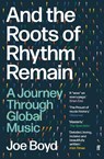 And the Roots of Rhythm Remain - Joe Boyd - 9780571360017