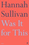 Was It for This - Hannah Sullivan - 9780571362295