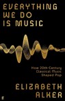 Everything We Do is Music - Elizabeth Alker - 9780571370177