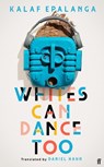 Whites Can Dance Too - Kalaf Epalanga - 9780571371426