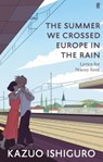 The Summer We Crossed Europe in the Rain - Kazuo Ishiguro - 9780571378883
