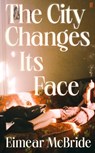 The City Changes Its Face - Eimear McBride - 9780571384211