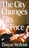 The City Changes Its Face - Eimear McBride - 9780571384211