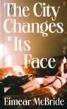 The City Changes Its Face - Eimear McBride - 9780571384242