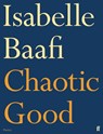 Chaotic Good - Isabelle (Assistant Editor) Baafi - 9780571390953