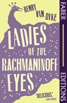 Ladies Of The Rachmaninoff Eyes (Faber Editions) - Henry Van Dyke - 9780571391776
