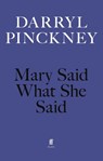 Mary Said What She Said - Darryl Pinckney - 9780571393176
