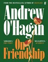 On Friendship - Andrew O'Hagan - 9780571402977