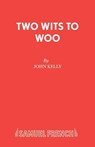 Two Wits to Woo - John Kelly - 9780573023651
