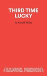 Third Time Lucky - Arnold Ridley - 9780573133770