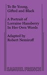 To Be Young, Gifted and Black - Lorraine Hansberry - 9780573616761