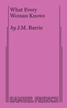 What Every Woman Knows - J M Barrie - 9780573617751
