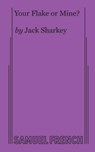 Your Flake or Mine? - Jack Sharkey - 9780573618291