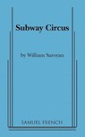 Subway Circus - William Saroyan - 9780573624995