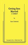 Getting Sara Married - Sam Bobrick - 9780573662621
