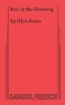 Red in the Morning - Glyn Jones - 9780573690945