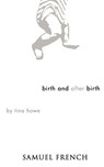 Birth and After Birth - HOWE,  Tina - 9780573696107