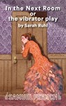 In the Next Room or the Vibrator Play - Sarah Ruhl - 9780573698132