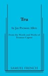 Tru - Jay Presson Allen ; Truman Capote - 9780573700347