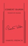 Cement Hands - Thornton Wilder - 9780573703881